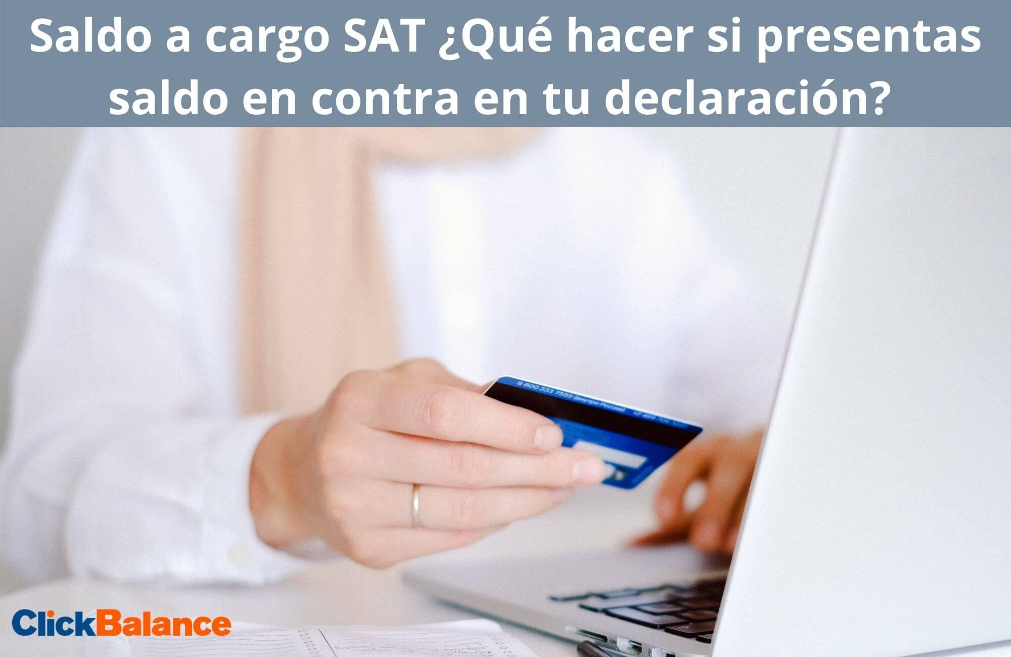 Imagen destacada: Saldo a cargo SAT ¿Qué hacer si tienes saldo en contra en tu declaración anual?